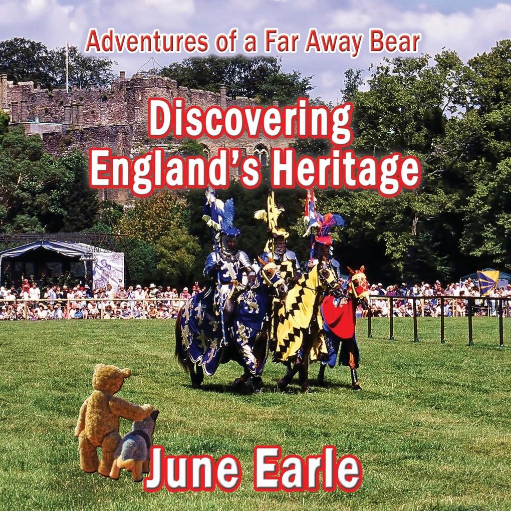 Adventures of a Far Away Bear: Book 5 - Discovering England‘s Heritage