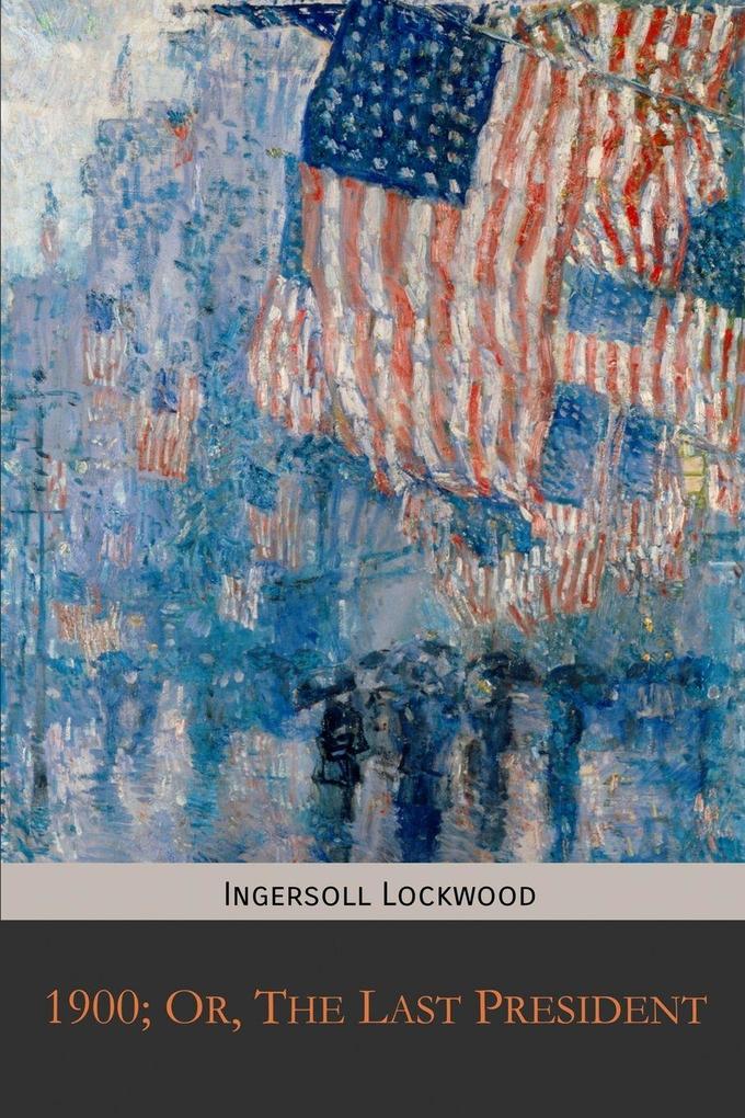 1900; Or The Last President