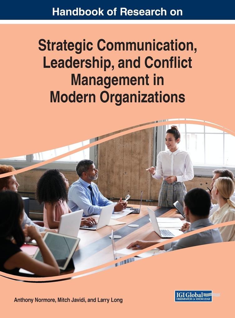 Handbook of Research on Strategic Communication Leadership and Conflict Management in Modern Organizations