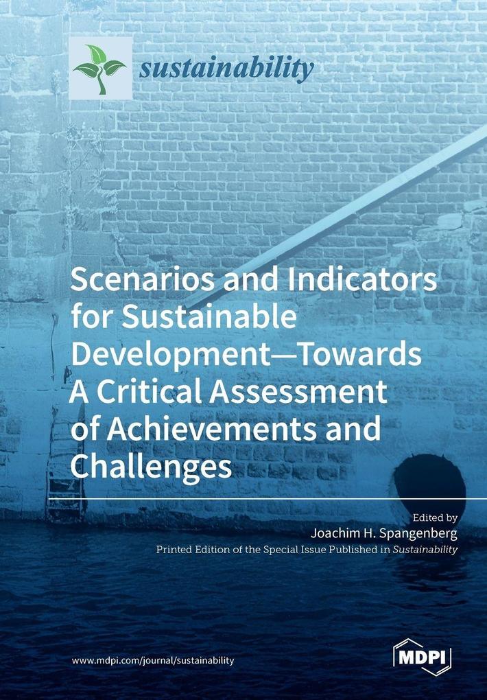 Scenarios and Indicators for Sustainable Development-Towards A Critical Assessment of Achievements and Challenges