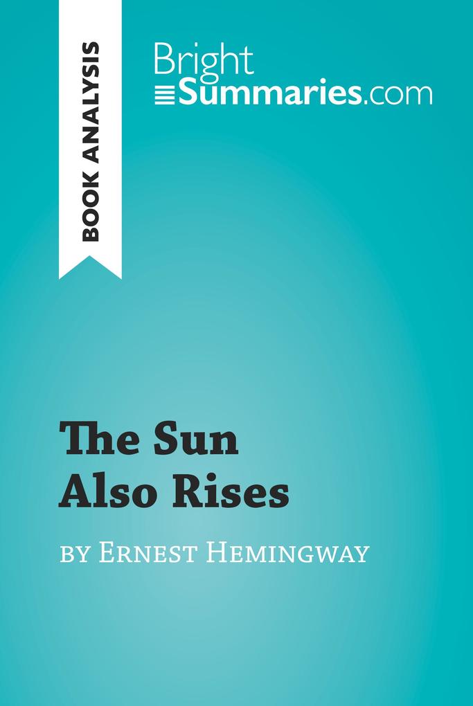 The Sun Also Rises by Ernest Hemingway (Book Analysis)