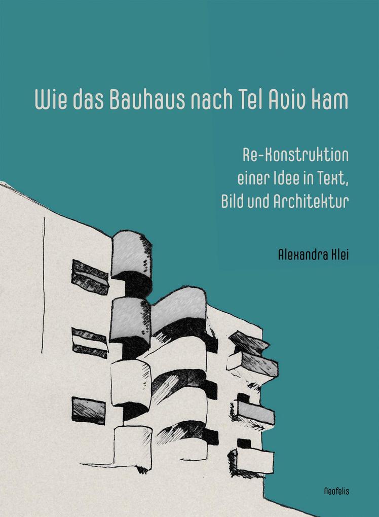 Wie Das Bauhaus Nach Tel Aviv Kam Buch Gebunden Alexandra Klei