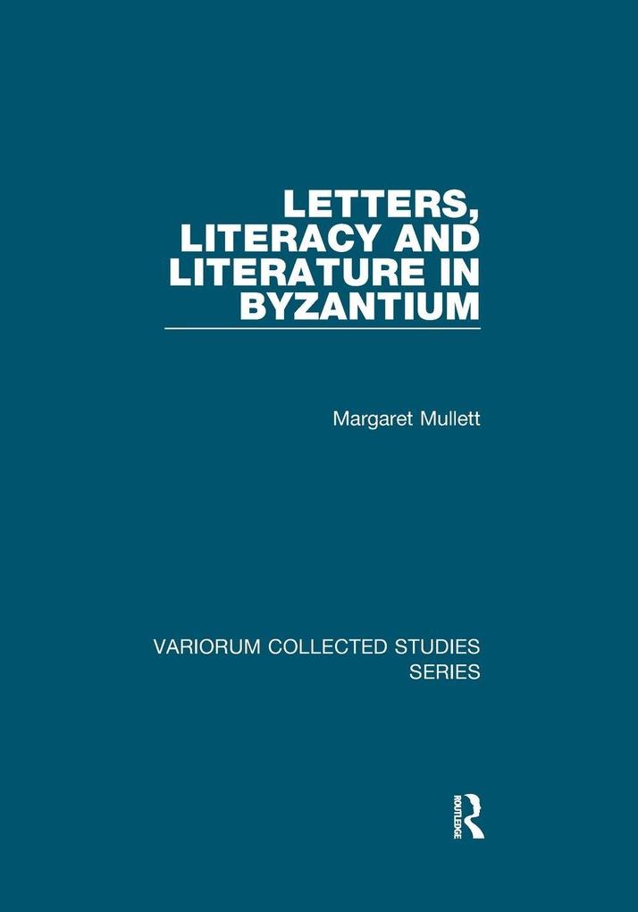 Letters Literacy and Literature in Byzantium
