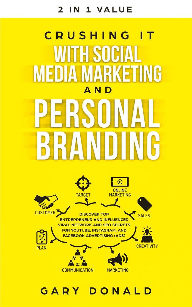 Crushing It with Social Media Marketing and Personal Branding: Discover Top Entrepreneur and Influencer Viral Network and SEO Secrets for YouTube Instagram and Facebook Advertising (Ads)