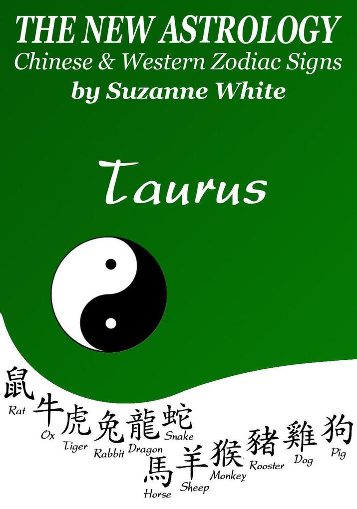 Taurus The New Astrology - Chinese and Western Zodiac Signs: The New Astrology by Sun Sign (New Astrology by Sun Signs #2)