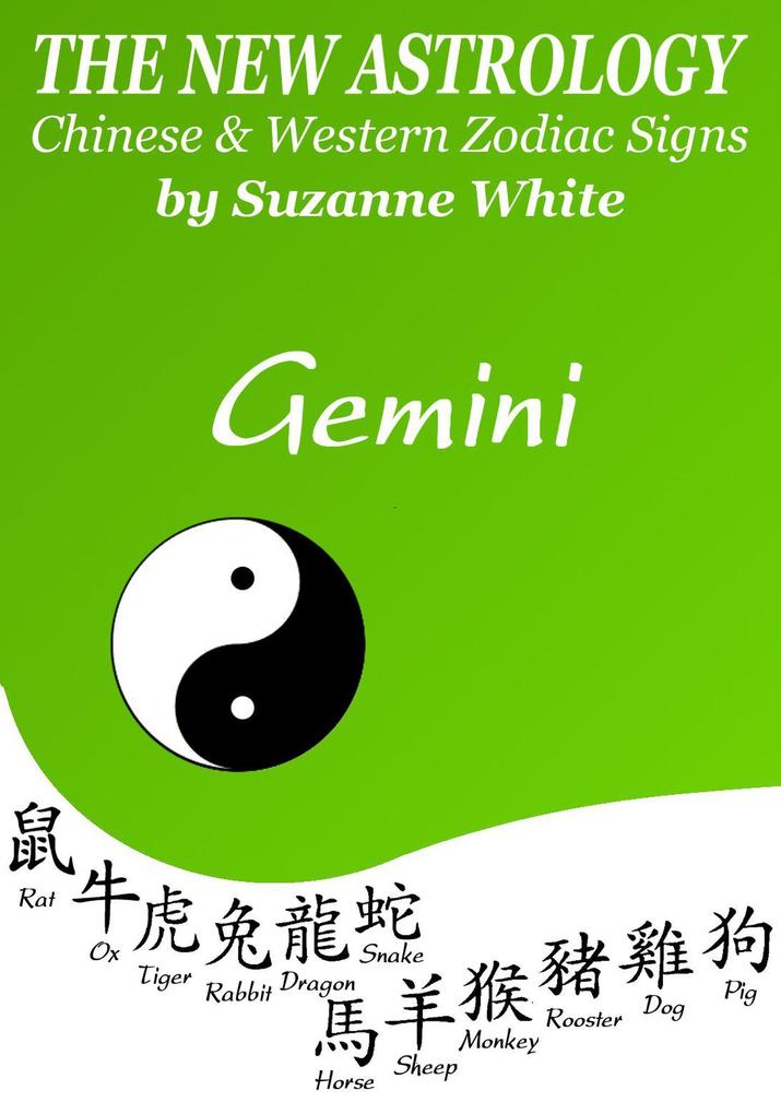 Gemini The New Astrology - Chinese and Western Zodiac Signs: The New Astrology by Sun Sign (New Astrology by Sun Signs #3)