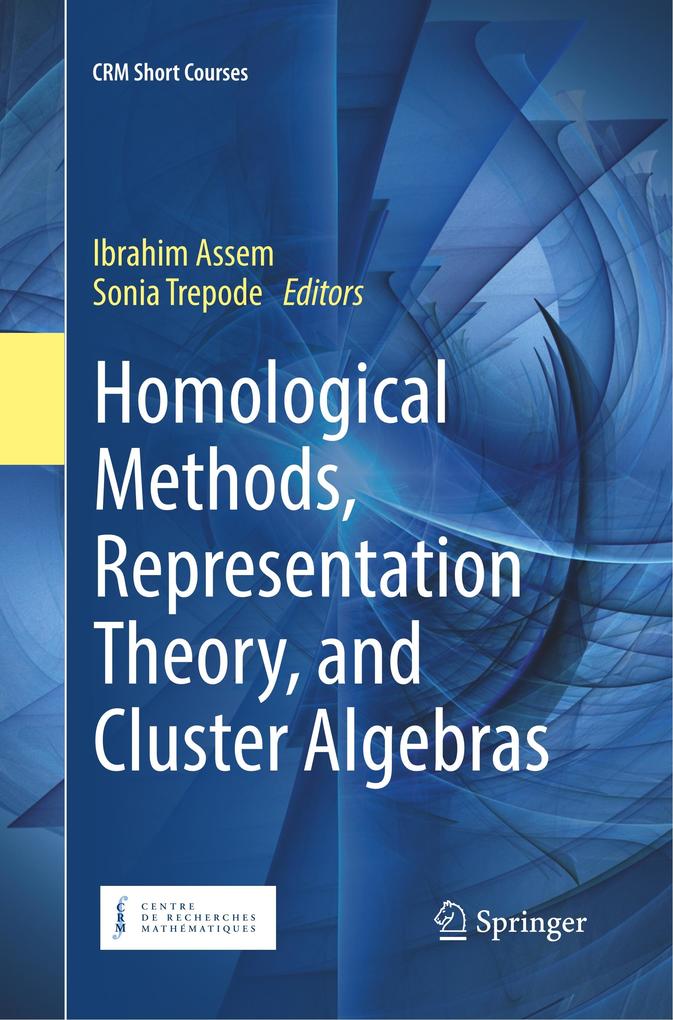 Homological Methods Representation Theory and Cluster Algebras
