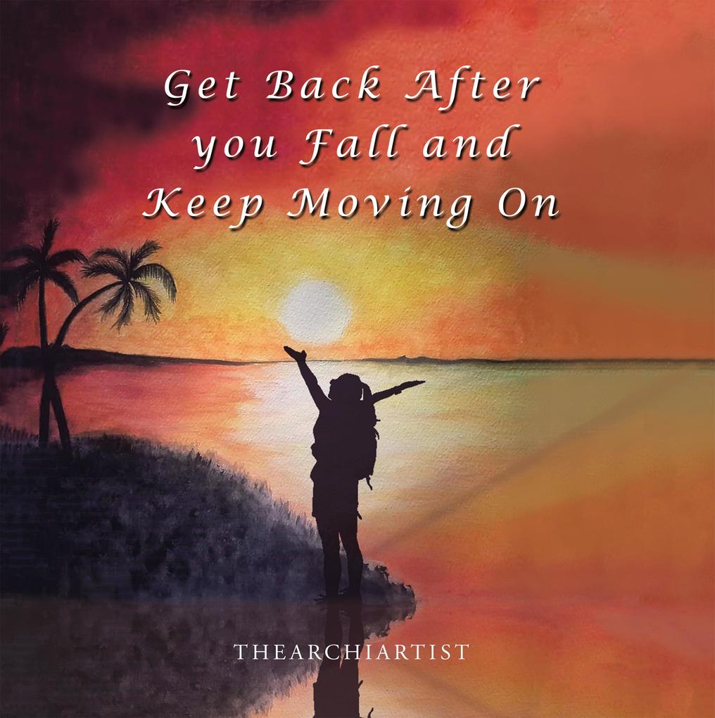 Get Back After You Fall and Keep Moving On