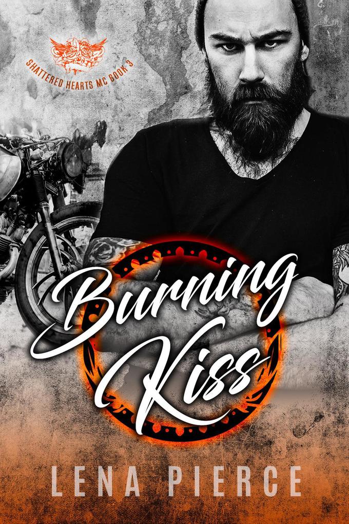 Burning Kiss (Shattered Hearts MC #3)