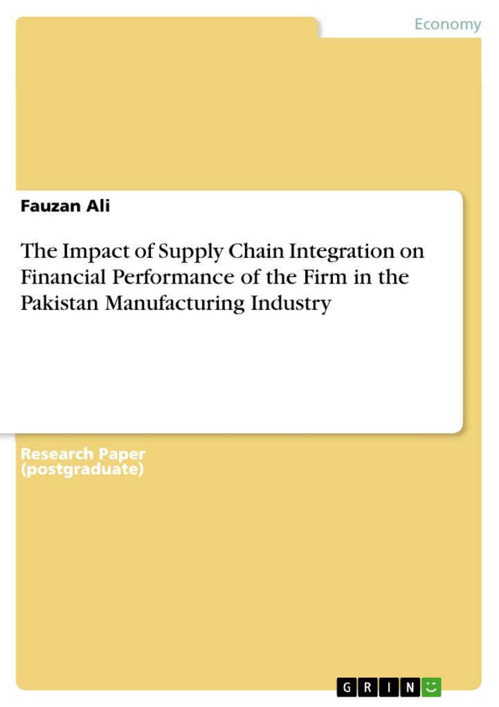 The Impact of Supply Chain Integration on Financial Performance of the Firm in the Pakistan Manufacturing Industry