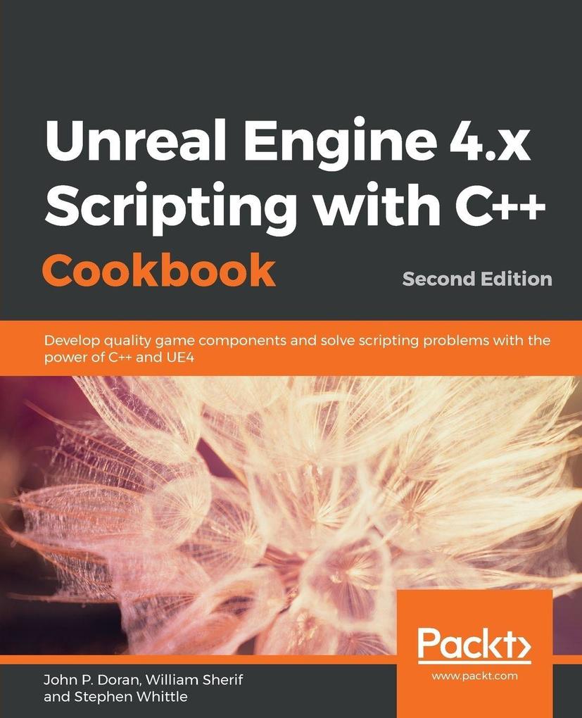 Unreal Engine 4.x Scripting with C++ Cookbook - Second edition