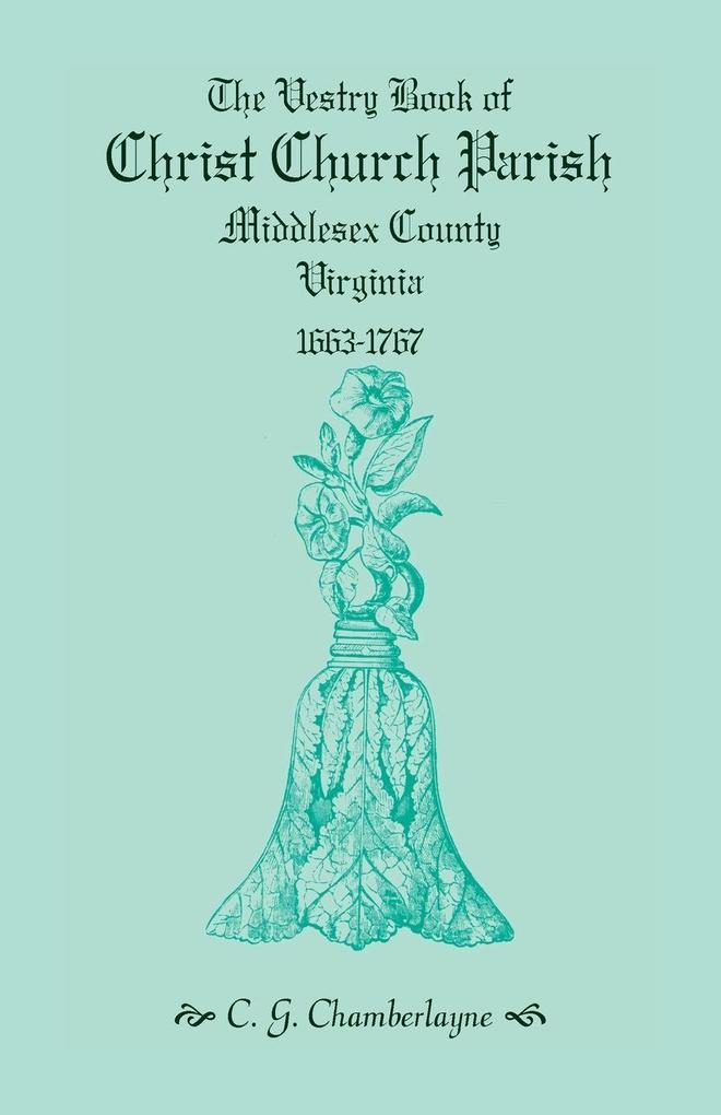 The Vestry Book of Christ Church Parish Middlesex County Virginia 1663-1767