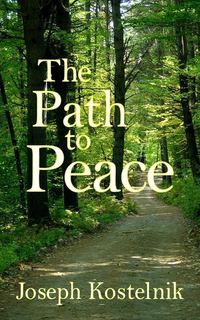 The Path to Peace: Your Spiritual Road-map to Relief Release and Rest Here and Hereafter