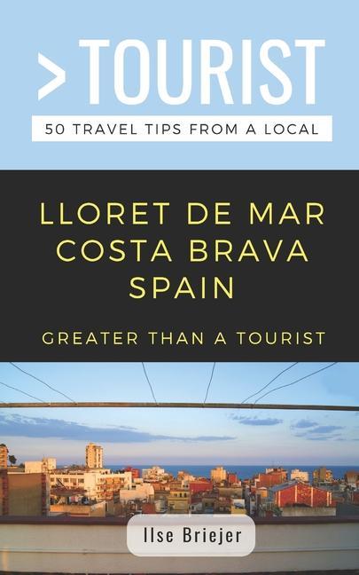 Greater Than a Tourist- Lloret de Mar Costa Brava Spain