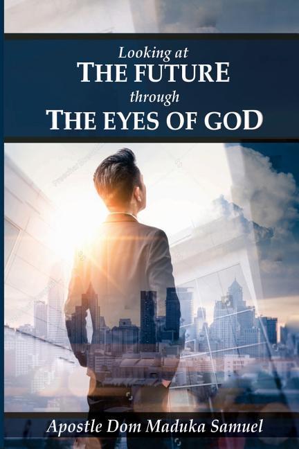 Looking at the Future Through the Eyes of God