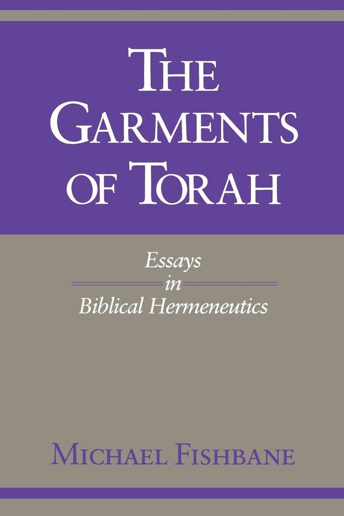 The Garments of Torah: Essays in Biblical Hermeneutics - Michael Fishbane