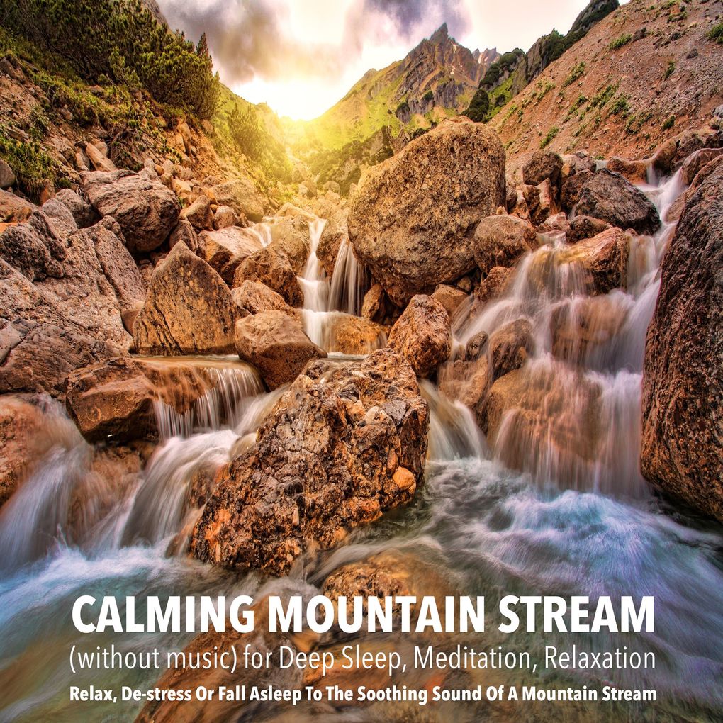 Calming Mountain Stream (without music) for Deep Sleep Meditation Relaxation