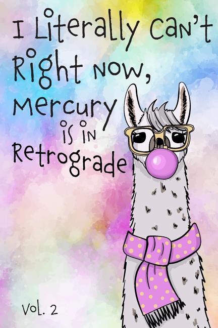I Literally Can‘t Right Now Mercury Is in Retrograde
