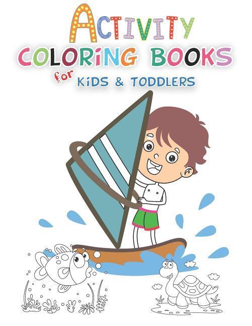 Activity Coloring Books for Kids & Toddlers: Preschoolers Coloring: Children Activity Books For Kids Ages 2-4 4-8 Boys Girls