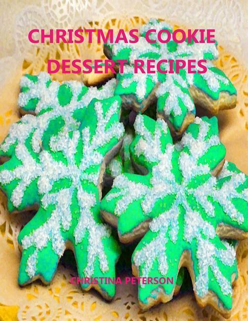 Christmas Cookie Dessert Recipes: Every title has space for notes Gumdrop Peanut Fingers Chocolate Coconut Cream Filberts and more