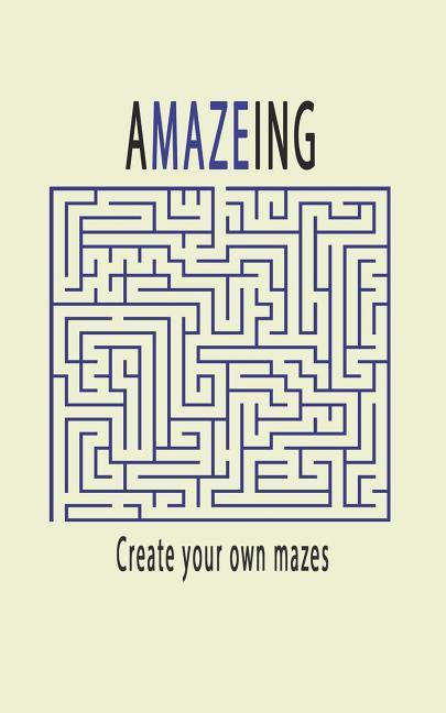 Amazeing Create Your Own Mazes: 100 Pages of Graph Paper