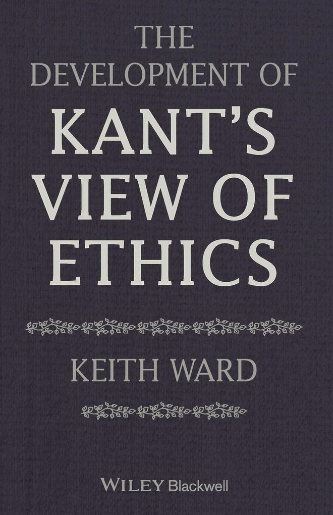 The Development of Kant‘s View of Ethics