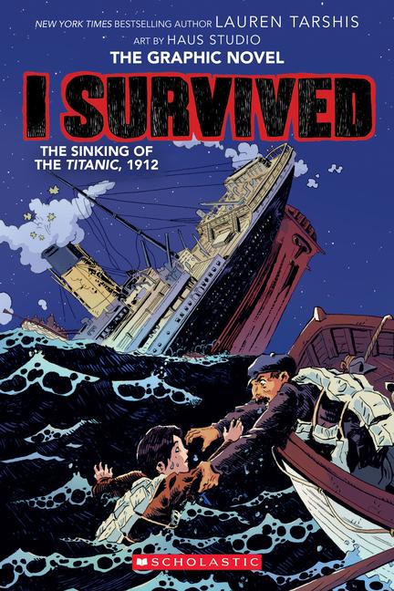 I Survived the Sinking of the Titanic 1912: A Graphic Novel (I Survived Graphic Novel #1)