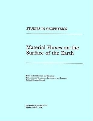 Material Fluxes on the Surface of the Earth - National Research Council/ Division on Earth and Life Studies/ Commission on Geosciences Environment an