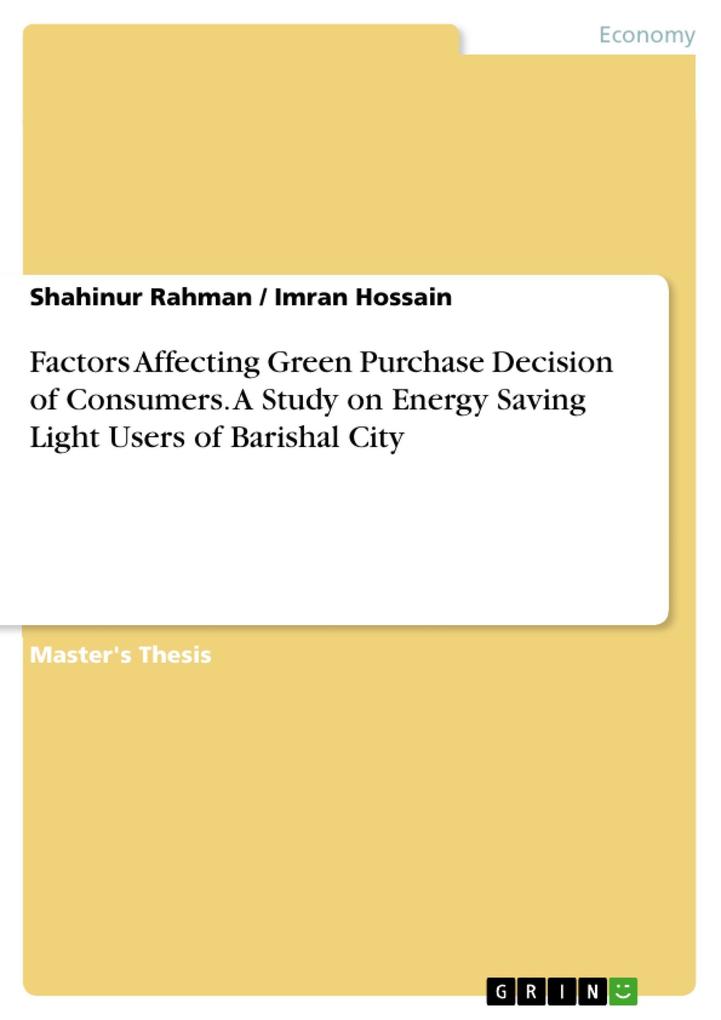 Factors Affecting Green Purchase Decision of Consumers. A Study on Energy Saving Light Users of Barishal City