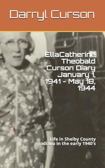 Ella Catherine Theobald Curson Diary January 1 1941 - May 18 1944