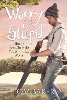 Worry is Stupid
