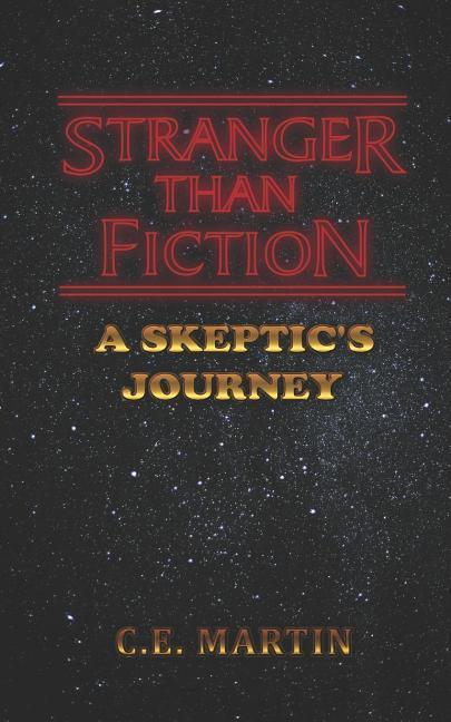 Stranger Than Fiction: A Skeptic‘s Journey