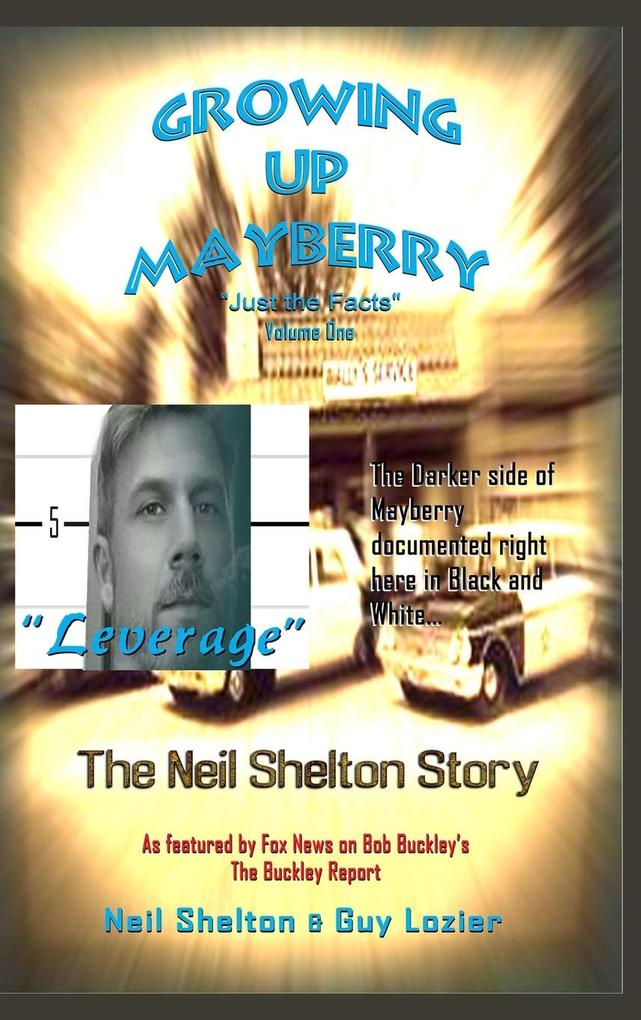 Growing Up Mayberry Just The Facts Volume One Leverage