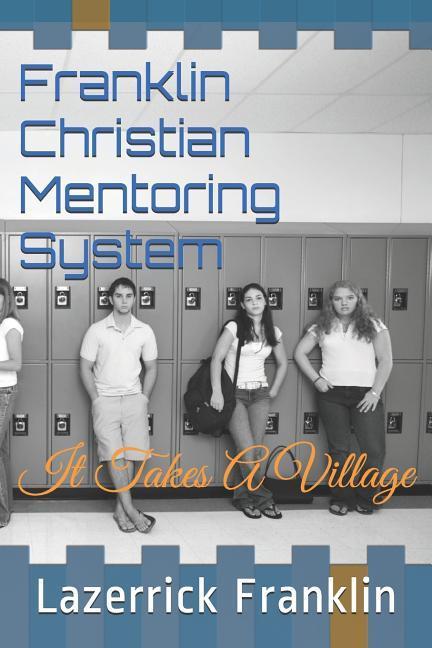 Franklin Christian Mentoring System: It Takes a Village