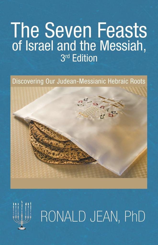 The Seven Feasts of Israel and the Messiah 3Rd Edition