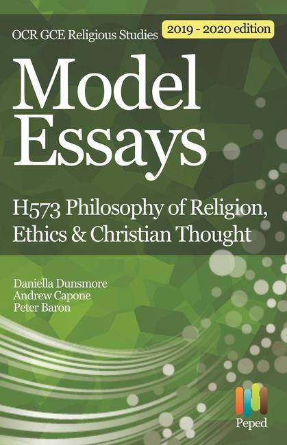 Model Essays for OCR GCE Religious Studies: H573 Philosophy of Religion Ethics & Christian Thought
