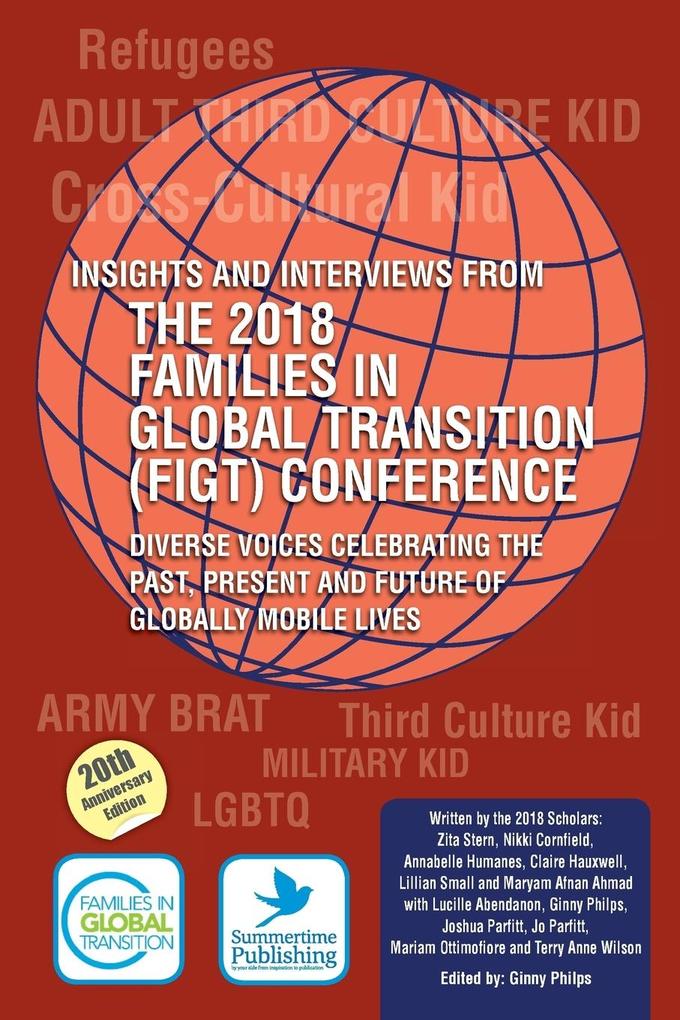 Insights and Interviews from the 2018 Families in Global Transition Conference: Diverse Voices Celebrating the Past Present and Future of Globally Mo