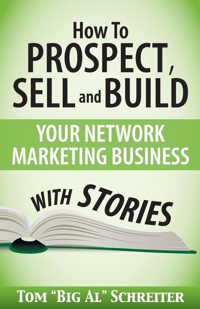 How To Prospect Sell and Build Your Network Marketing Business With Stories