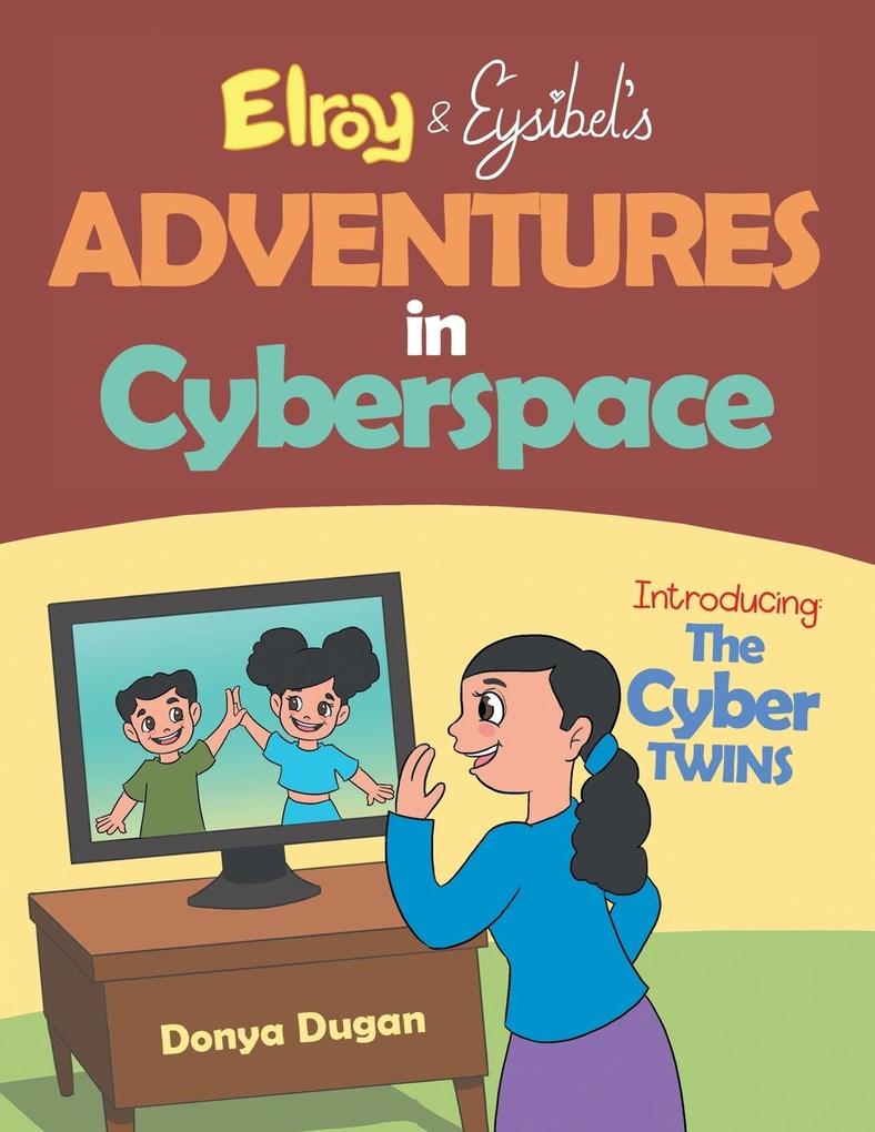 Elroy & Eysibel Adventures in Cyberspace!
