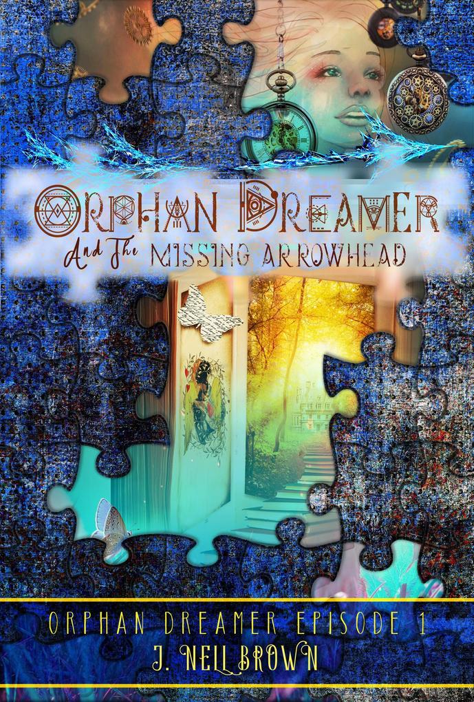 Orphan Dreamer and the Missing Arrowhead (Orphan Dreamer Saga #1)