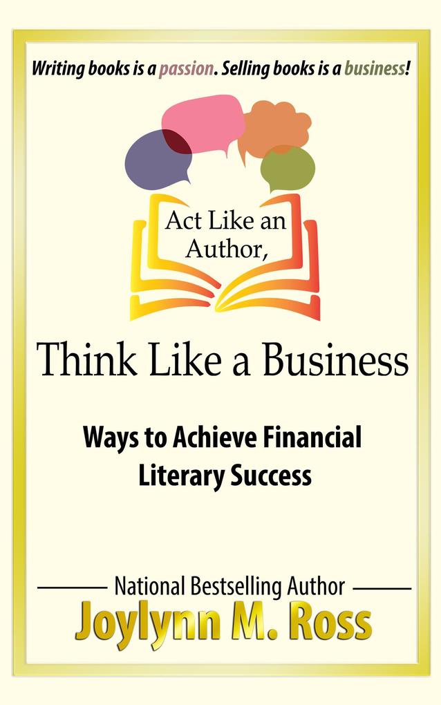 Act Like an Author Think Like a Business: Ways to Achieve Financial Literary Success