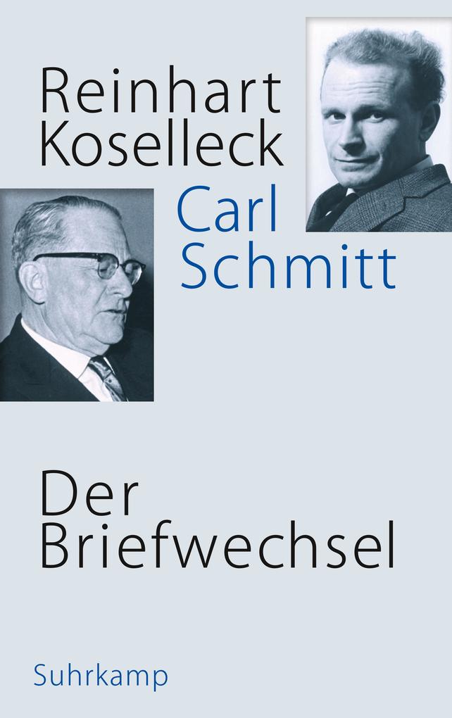 Der Briefwechsel - Reinhart Koselleck/ Carl Schmitt