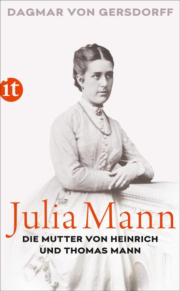 Julia Mann die Mutter von Heinrich und Thomas Mann