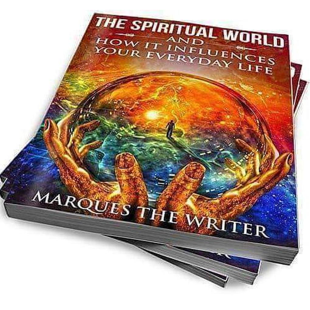 The Spiritual World and How It Influences Your Everyday life