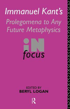 Immanuel Kant‘s Prolegomena to Any Future Metaphysics in Focus