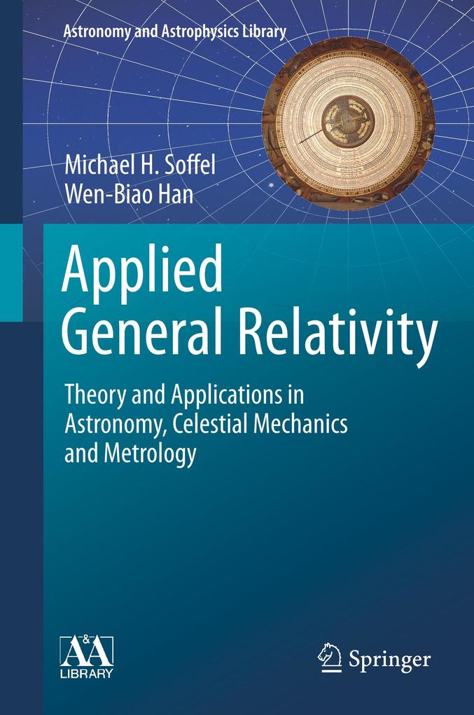 Applied General Relativity - Michael H. Soffel/ Wen-biao Han
