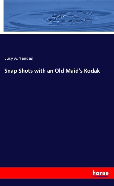 Snap Shots with an Old Maid‘s Kodak