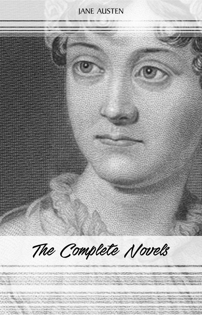 Jane Austen: The Complete Novels: Pride and Prejudice Sense and Sensibility Emma Persuasion and More