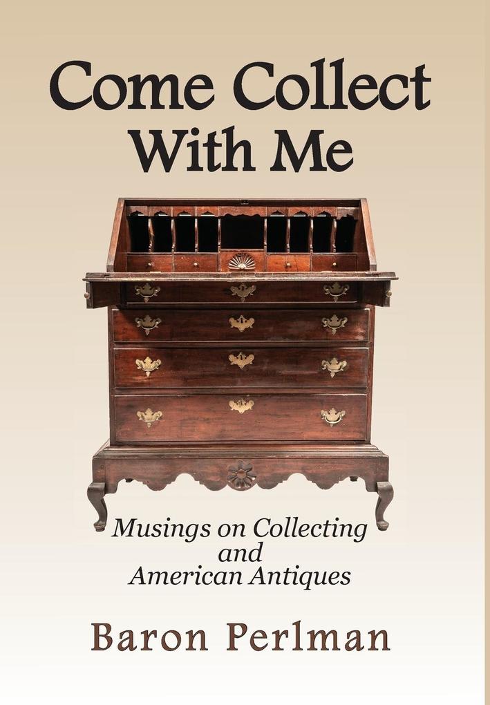 Come Collect With Me: Musings on Collecting and American Antiques