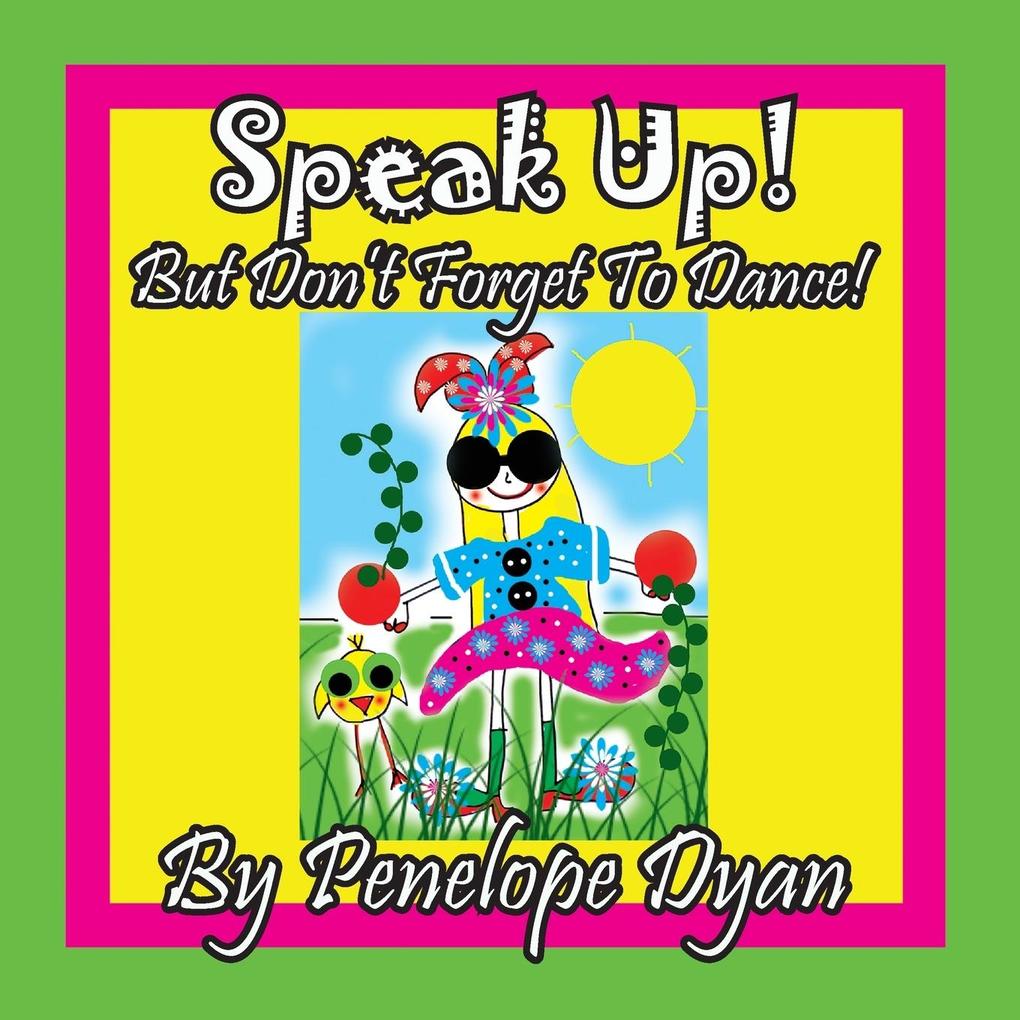 Speak Up! But Don‘t Forget To Dance!